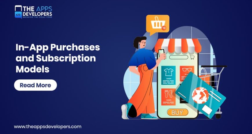 In-App Purchases and Subscription Models