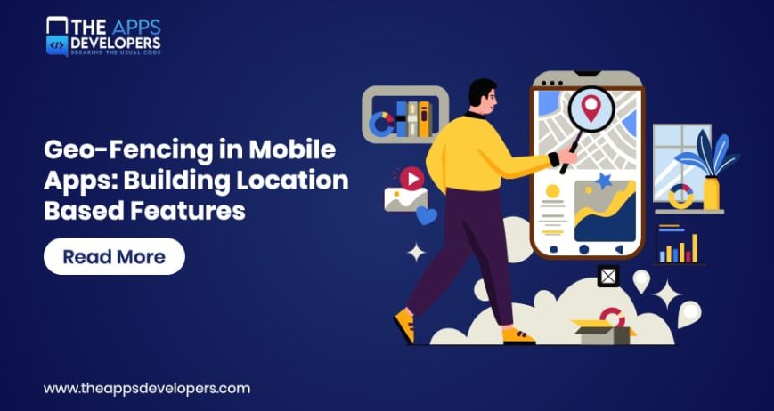 Blog_Geo-Fencing in Mobile Apps- Building Location-Based Features- Geo Fencing in Mobile Applications
