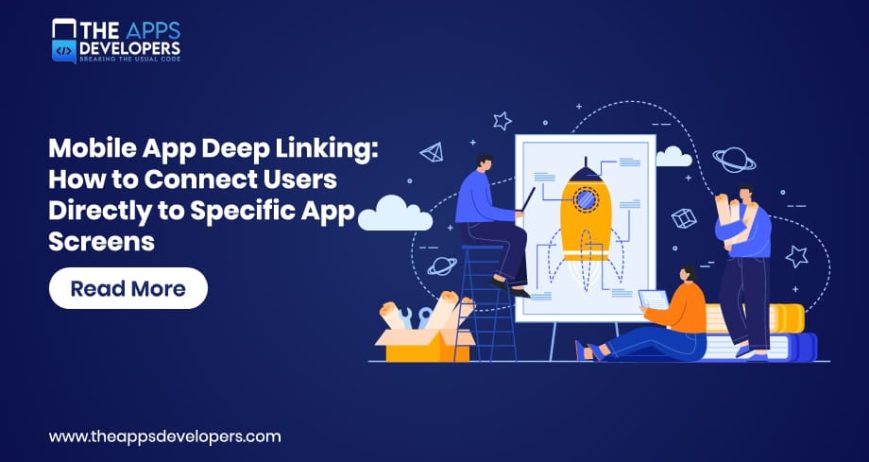 Blog_Mobile App Deep Linking- How to Connect Users Directly Mobile Application Deep Linking