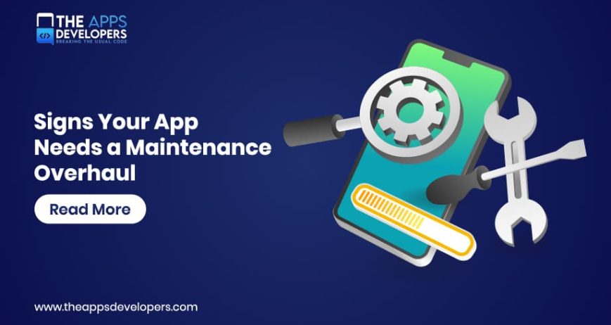 Blog_Signs Your App Needs a Maintenance Overhaul signs of maintenance overhaul