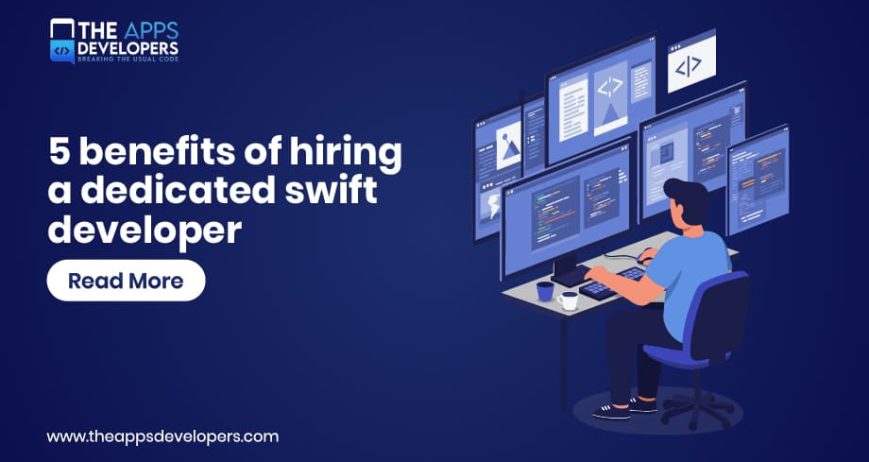 Blog_5 benefits of hiring a dedicated swift developer benefits of hiring swift developers