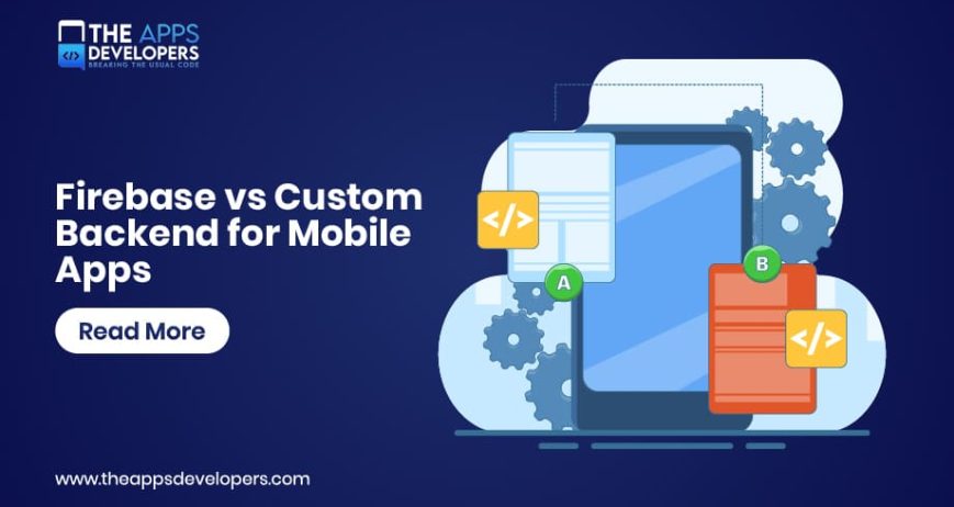 Blog_Firebase vs Custom Backend for Mobile Apps firebase vs custom backend