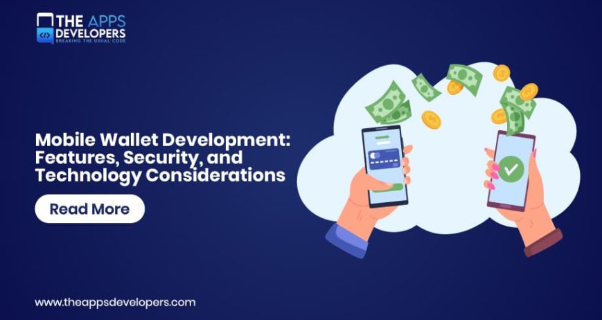 Blog_Mobile Wallet Development- Features, Security, and Technology Considerations mobile wallet development