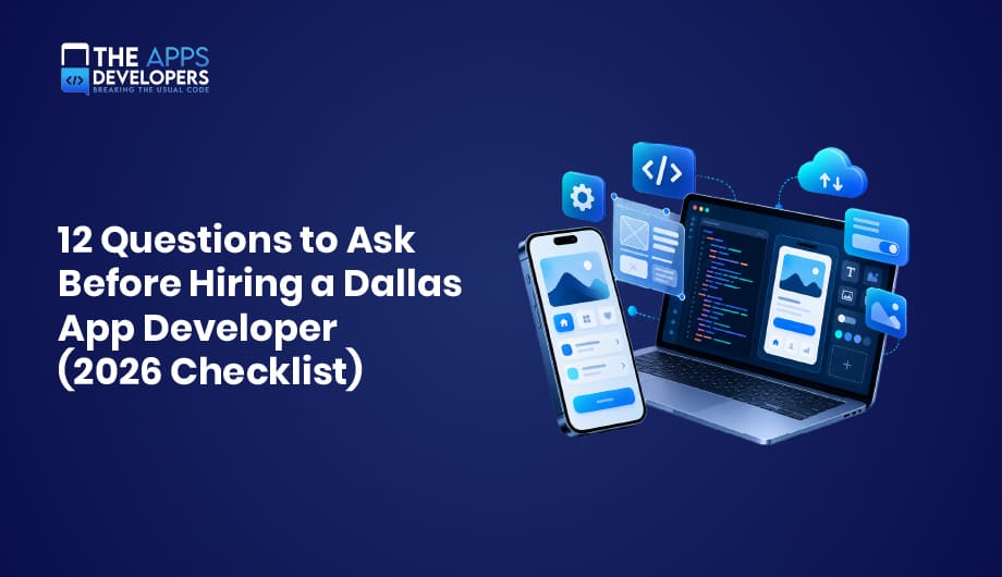Questions to Ask Before Hiring a Dallas App Developer